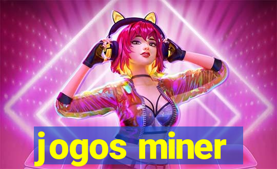 jogos miner