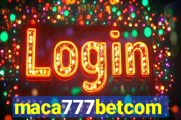 maca777betcom