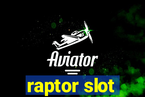 raptor slot