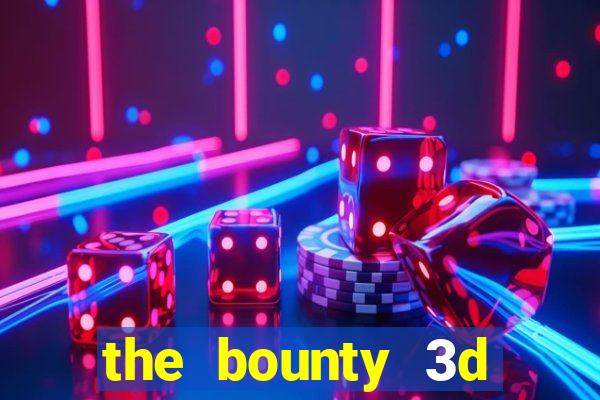 the bounty 3d online slot