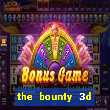 the bounty 3d online slot