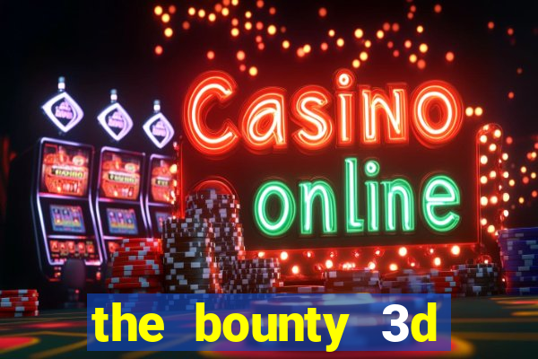 the bounty 3d online slot