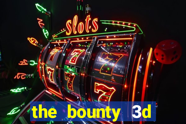 the bounty 3d online slot