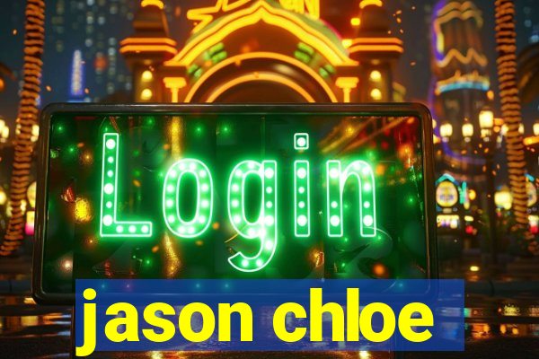 jason chloe