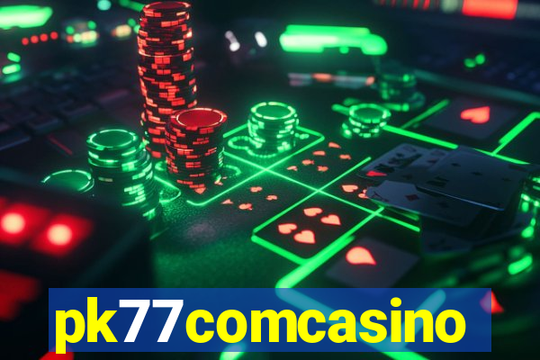 pk77comcasino