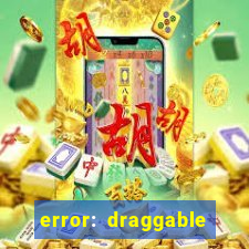 error: draggable element must have an item slot