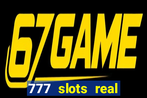 777 slots real cassino online