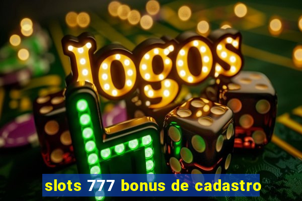 slots 777 bonus de cadastro