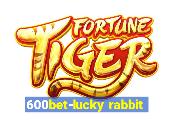 600bet-lucky rabbit