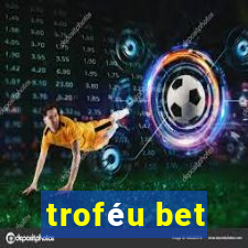 troféu bet