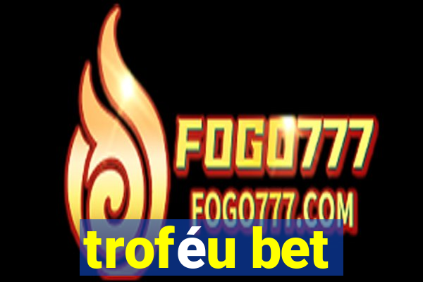 troféu bet