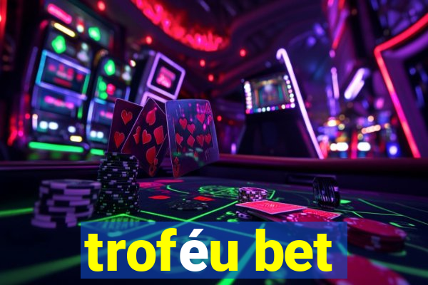 troféu bet