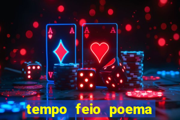 tempo feio poema tempo poesia fernando pessoa