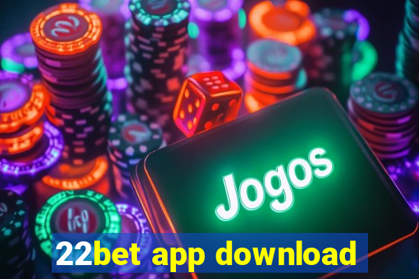 22bet app download