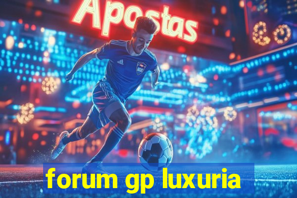 forum gp luxuria