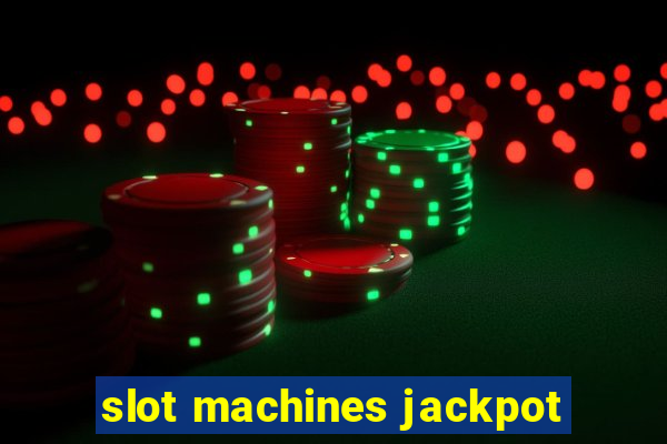 slot machines jackpot