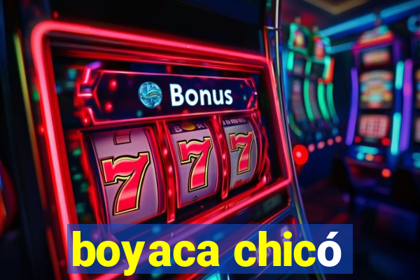 boyaca chicó