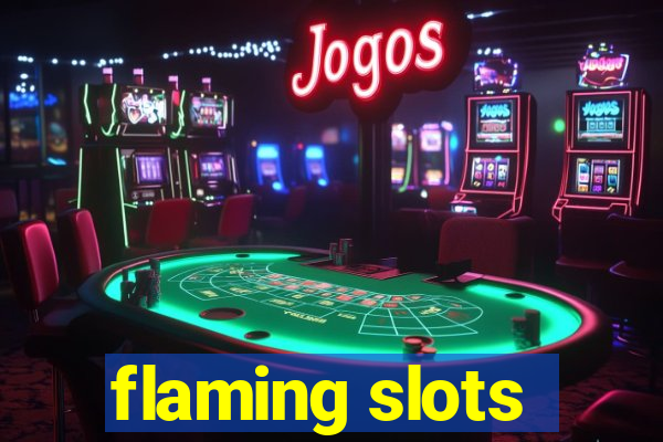 flaming slots