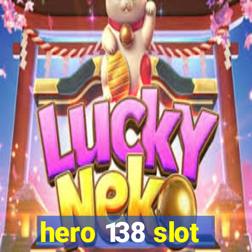 hero 138 slot