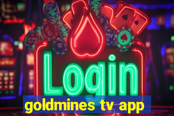 goldmines tv app