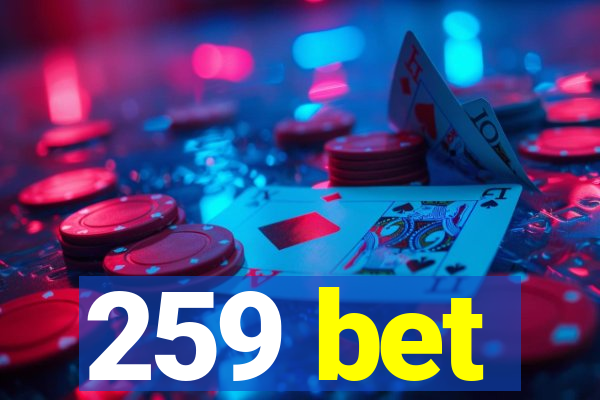 259 bet