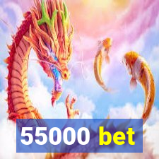 55000 bet