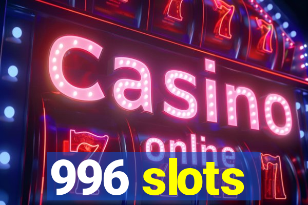 996 slots