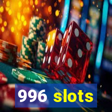 996 slots