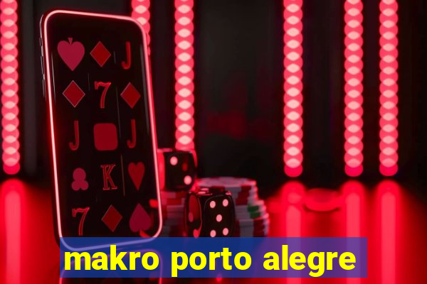 makro porto alegre