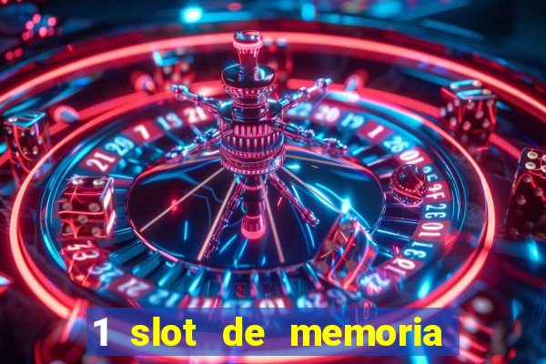 1 slot de memoria nao funciona