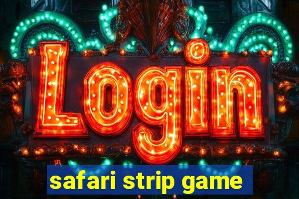 safari strip game