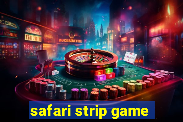 safari strip game