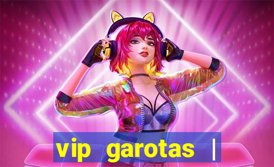 vip garotas | acompanhantes santa maria