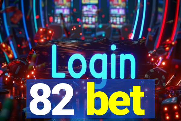 82 bet