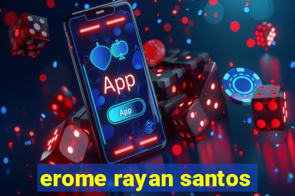 erome rayan santos