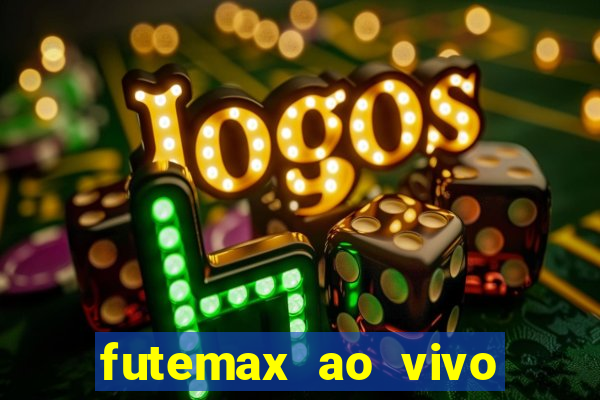 futemax ao vivo futebol ao vivo