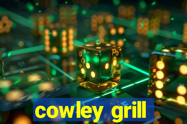 cowley grill