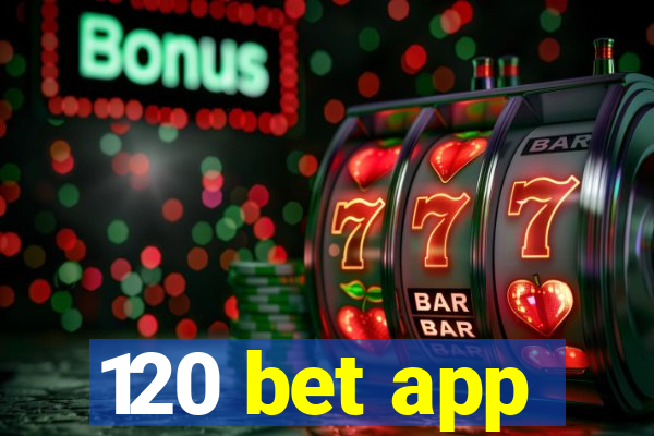 120 bet app