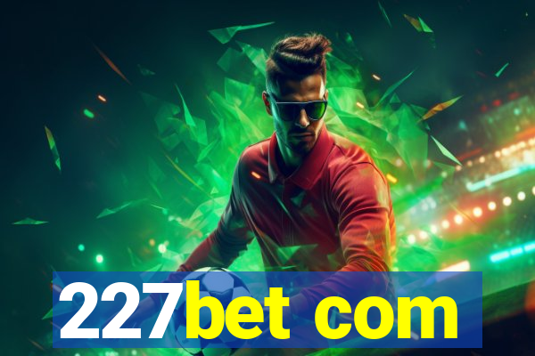 227bet com