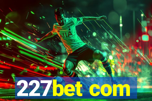 227bet com