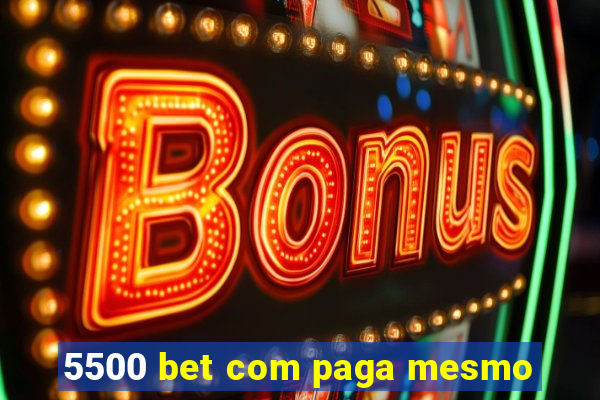 5500 bet com paga mesmo