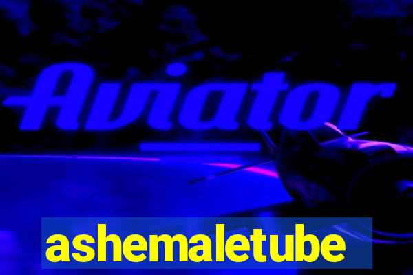 ashemaletube