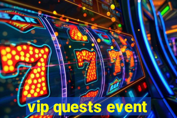 vip quests event