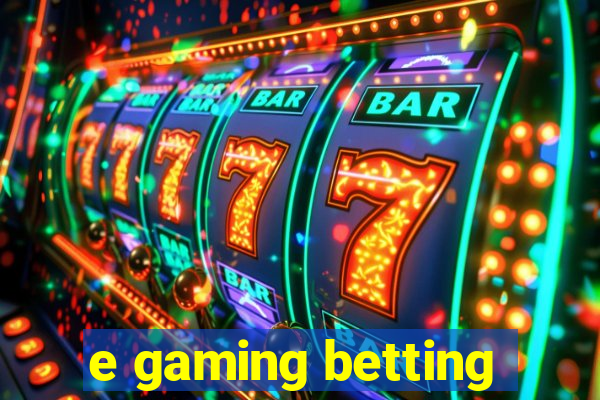 e gaming betting