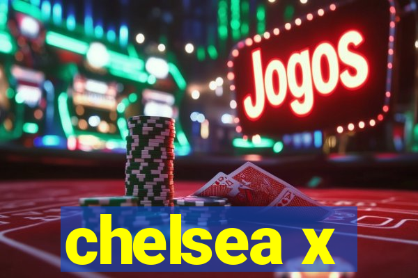 chelsea x