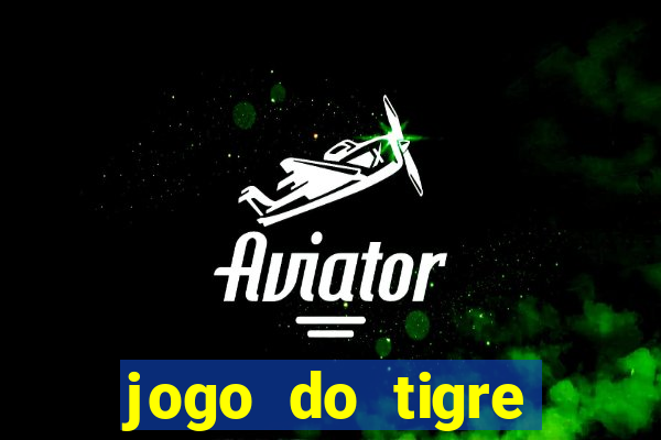 jogo do tigre rodadas gr谩tis