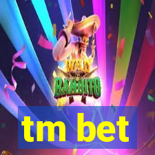 tm bet