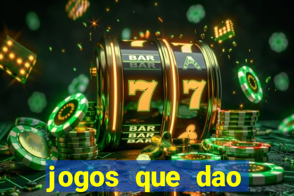 jogos que dao dinheiro de vdd