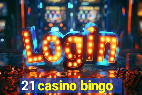 21 casino bingo