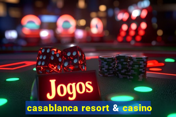 casablanca resort & casino